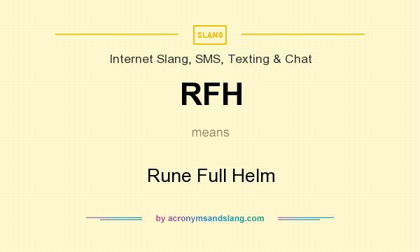 What does RFH mean? It stands for Rune Full Helm