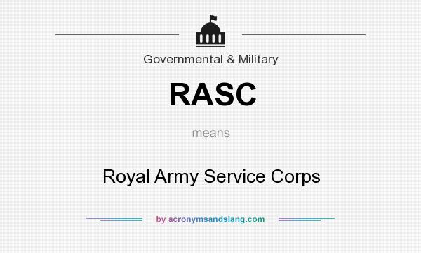 What does RASC mean? It stands for Royal Army Service Corps