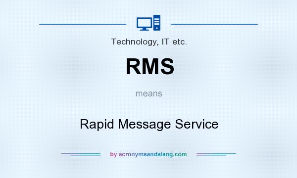 What does RMS mean? It stands for Rapid Message Service
