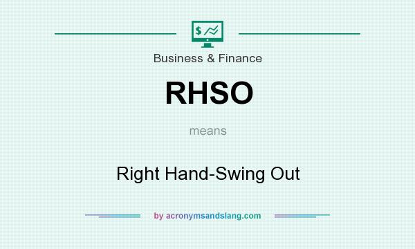 What does RHSO mean? It stands for Right Hand-Swing Out