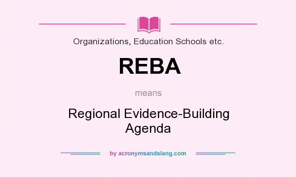 What does REBA mean? It stands for Regional Evidence-Building Agenda