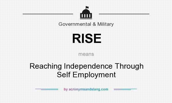 What does RISE mean? It stands for Reaching Independence Through Self Employment