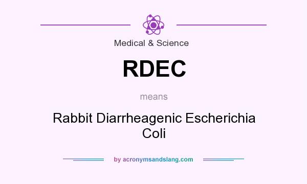 What does RDEC mean? It stands for Rabbit Diarrheagenic Escherichia Coli