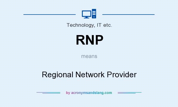 What does RNP mean? It stands for Regional Network Provider