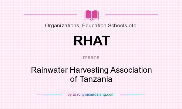What does RHAT mean? It stands for Rainwater Harvesting Association of Tanzania
