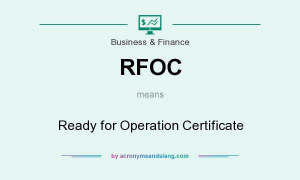 What does RFOC mean? It stands for Ready for Operation Certificate