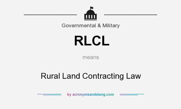 What does RLCL mean? It stands for Rural Land Contracting Law