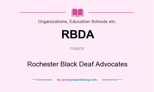 What does RBDA mean? It stands for Rochester Black Deaf Advocates