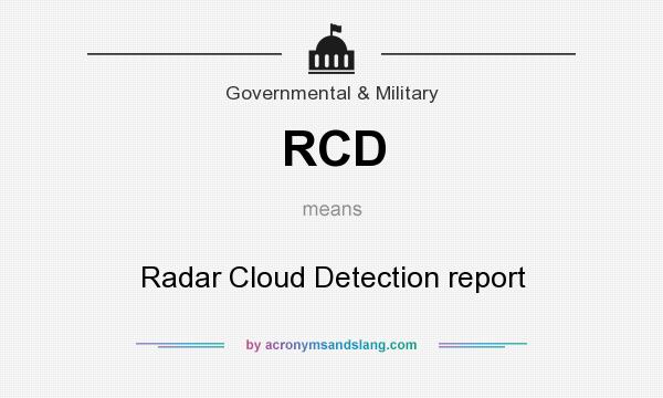 What does RCD mean? It stands for Radar Cloud Detection report