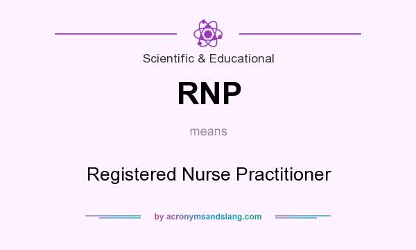 What does RNP mean? It stands for Registered Nurse Practitioner
