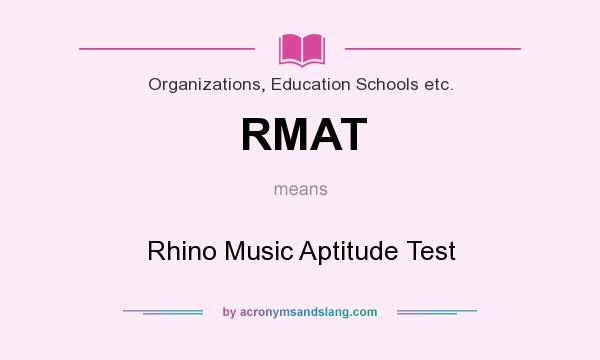 What does RMAT mean? It stands for Rhino Music Aptitude Test