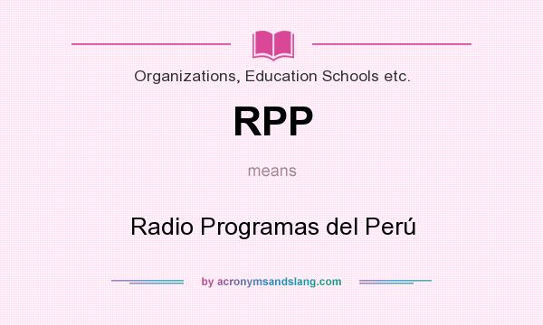 What does RPP mean? It stands for Radio Programas del Perú
