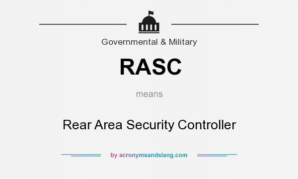 What does RASC mean? It stands for Rear Area Security Controller