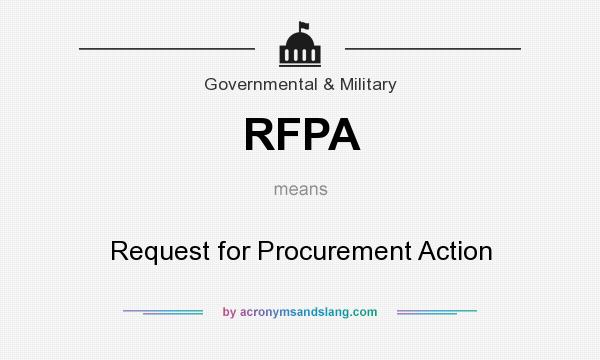 What does RFPA mean? It stands for Request for Procurement Action