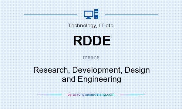 What does RDDE mean? It stands for Research, Development, Design and Engineering