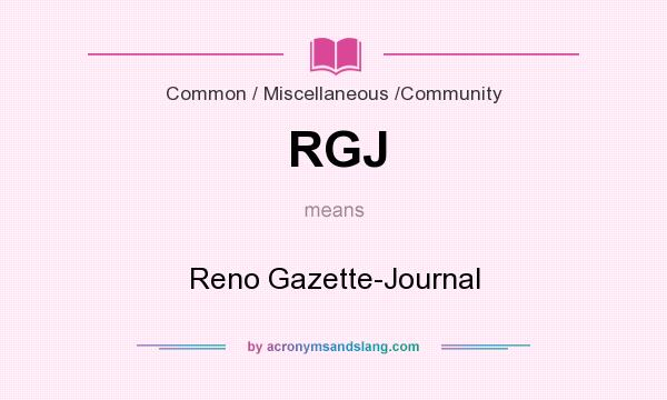 What does RGJ mean? It stands for Reno Gazette-Journal