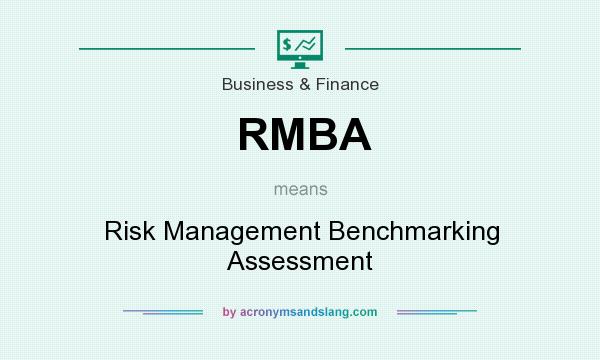What does RMBA mean? It stands for Risk Management Benchmarking Assessment