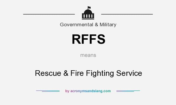 What does RFFS mean? It stands for Rescue & Fire Fighting Service