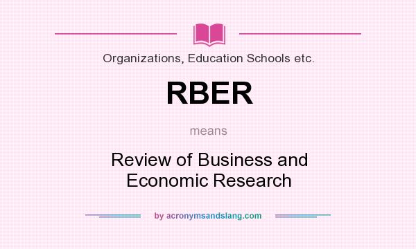 What does RBER mean? It stands for Review of Business and Economic Research