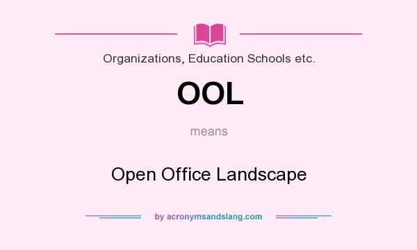 What does OOL mean? It stands for Open Office Landscape