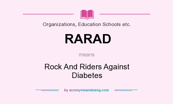 What does RARAD mean? It stands for Rock And Riders Against Diabetes