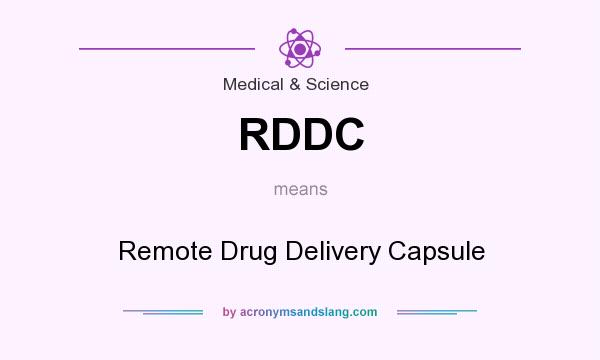 What does RDDC mean? It stands for Remote Drug Delivery Capsule
