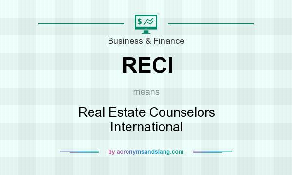 What does RECI mean? It stands for Real Estate Counselors International