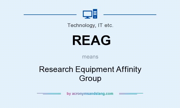 What does REAG mean? It stands for Research Equipment Affinity Group