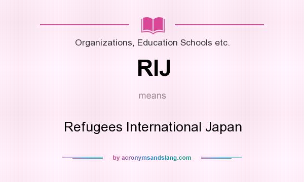 What does RIJ mean? It stands for Refugees International Japan
