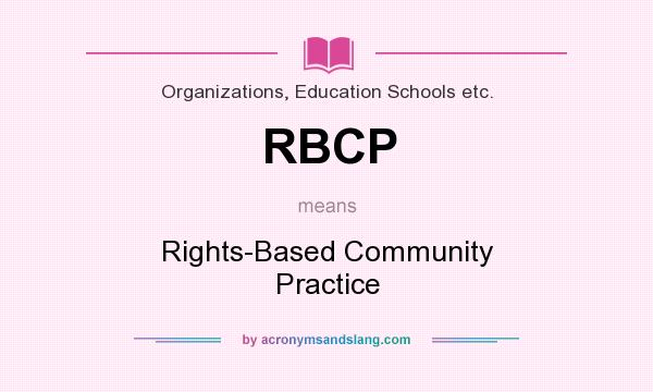 What does RBCP mean? It stands for Rights-Based Community Practice