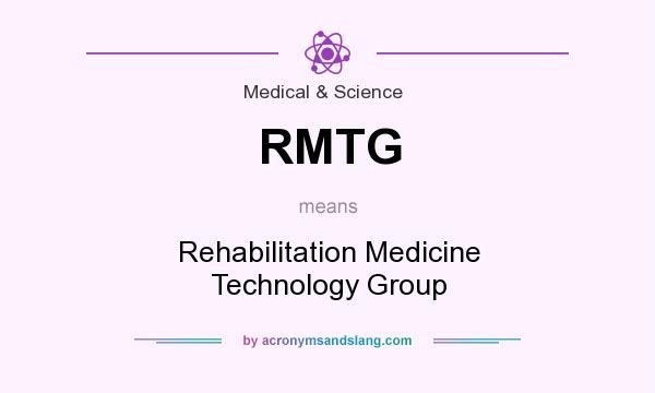 What does RMTG mean? It stands for Rehabilitation Medicine Technology Group