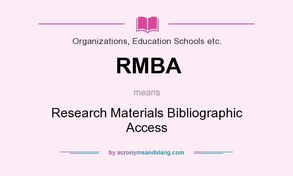 What does RMBA mean? It stands for Research Materials Bibliographic Access