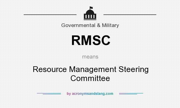 What does RMSC mean? It stands for Resource Management Steering Committee
