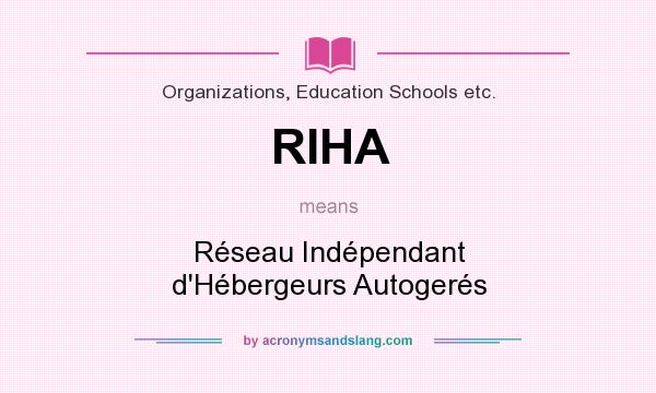 What does RIHA mean? It stands for Réseau Indépendant d`Hébergeurs Autogerés