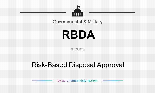What does RBDA mean? It stands for Risk-Based Disposal Approval