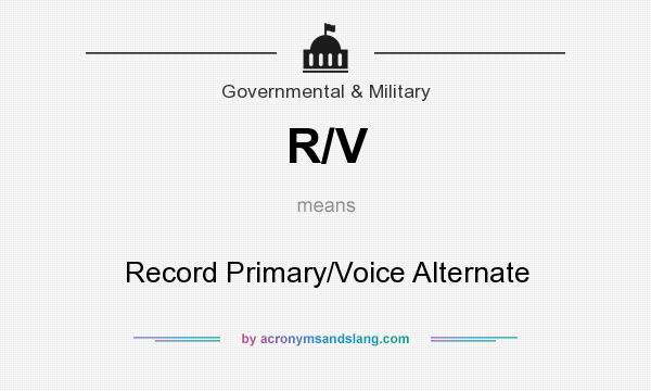 What does R/V mean? It stands for Record Primary/Voice Alternate