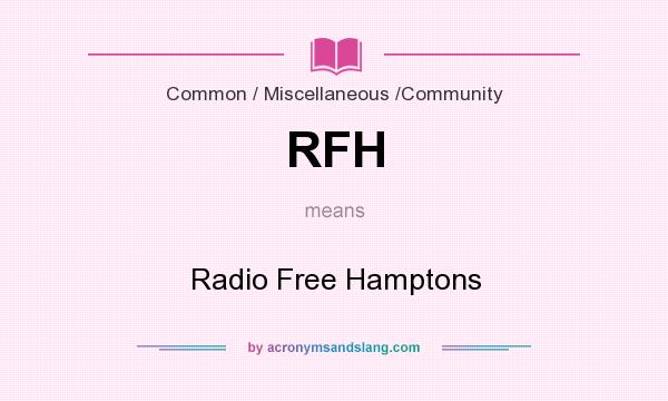 What does RFH mean? It stands for Radio Free Hamptons