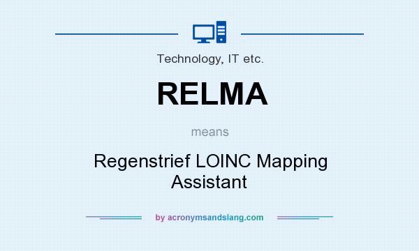 What does RELMA mean? It stands for Regenstrief LOINC Mapping Assistant