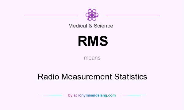 What does RMS mean? It stands for Radio Measurement Statistics