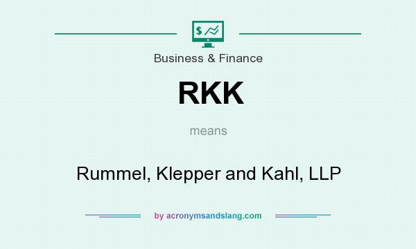 What does RKK mean? It stands for Rummel, Klepper and Kahl, LLP