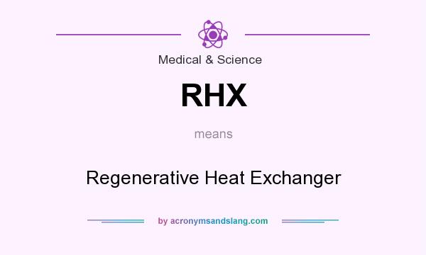 What does RHX mean? It stands for Regenerative Heat Exchanger