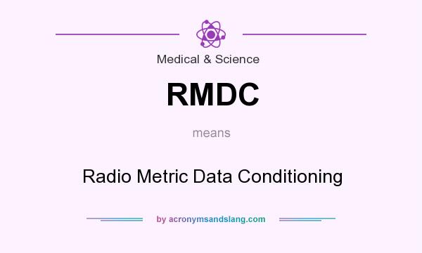 What does RMDC mean? It stands for Radio Metric Data Conditioning