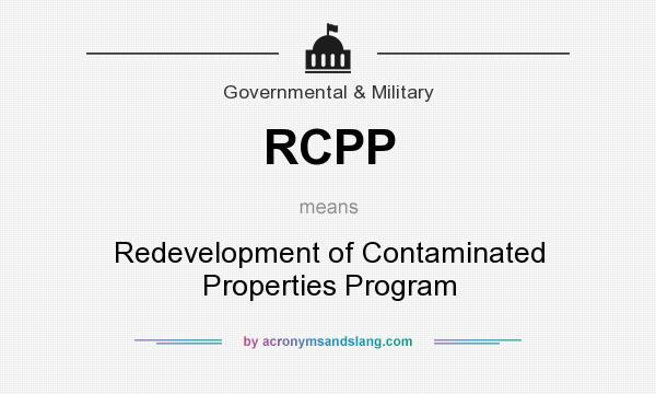 What does RCPP mean? It stands for Redevelopment of Contaminated Properties Program