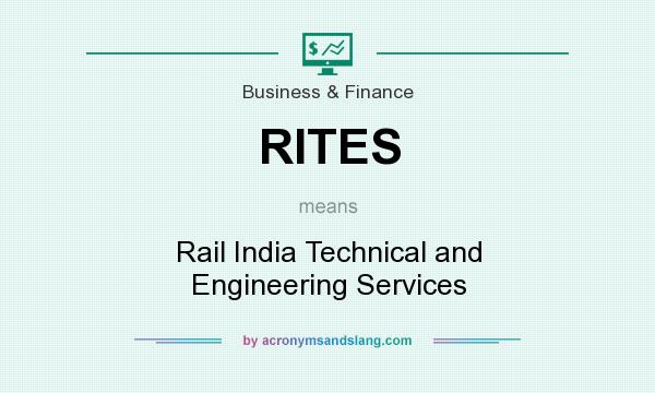 What does RITES mean? It stands for Rail India Technical and Engineering Services