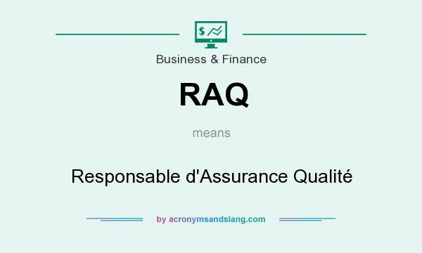 What does RAQ mean? It stands for Responsable d`Assurance Qualité