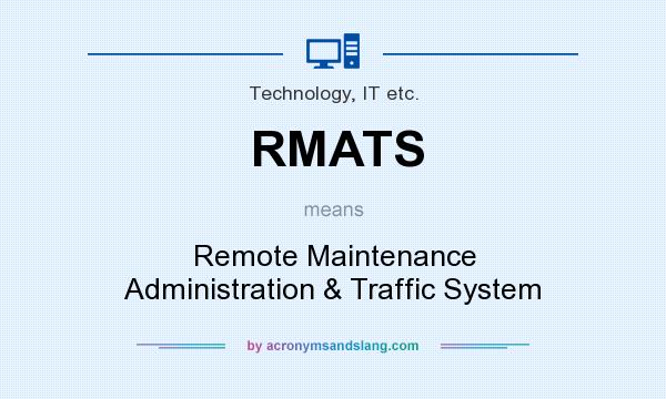 What does RMATS mean? It stands for Remote Maintenance Administration & Traffic System
