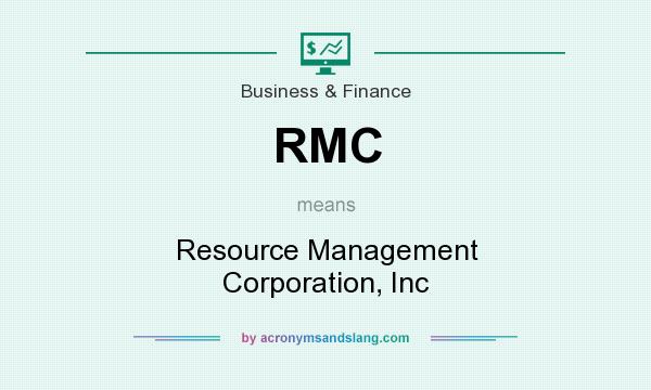 What does RMC mean? It stands for Resource Management Corporation, Inc