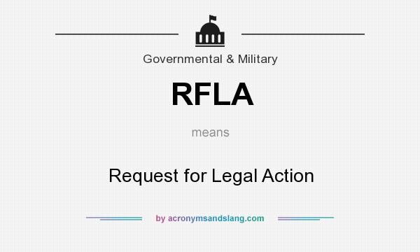 What does RFLA mean? It stands for Request for Legal Action