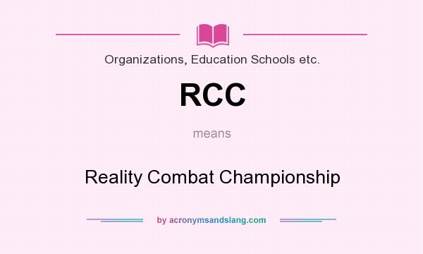 What does RCC mean? It stands for Reality Combat Championship