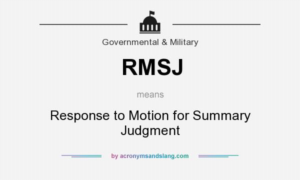 What does RMSJ mean? It stands for Response to Motion for Summary Judgment